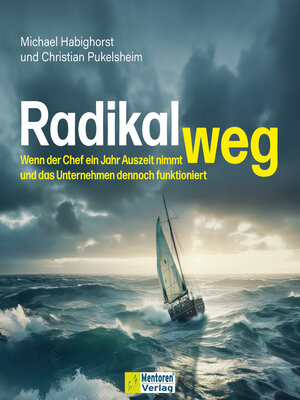 cover image of Radikal weg--Wenn der Chef ein Jahr Auszeit nimmt und das Unternehmen dennoch funktioniert (ungekürzt)